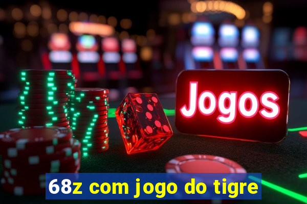 68z com jogo do tigre